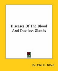 Abbildung von: Diseases Of The Blood And Ductless Glands - Kessinger Publishing