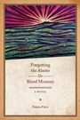 Cover: Forgetting the Alamo, or, Blood Memory - University of Texas Press