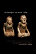 Cover: Ancient Objects and Sacred Realms - University of Texas Press