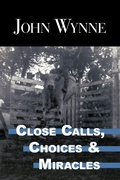 Cover: Close Calls, Choices and Miracles - AuthorHouse