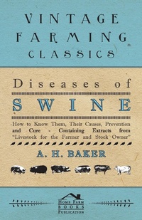 Abbildung von: Diseases of Swine - How to Know Them, Their Causes, Prevention and Cure - Containing Extracts from Livestock for the Farmer and Stock Owner - Read Books