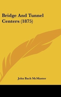 Abbildung von: Bridge and Tunnel Centers (1875) - Kessinger Publishing