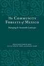 Cover: The Community Forests of Mexico - University of Texas Press