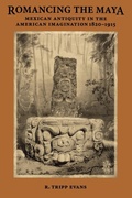 Cover: Romancing the Maya - University of Texas Press
