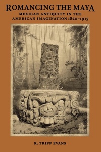 Enlarge image Cover: Romancing the Maya - University of Texas Press