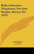 Cover: Bells, Indicators, Telephones, Fire And Burglar Alarms, Etc. (1913) - Kessinger Publishing