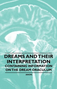Abbildung von: Dreams and Their Interpretation - Containing Information on the Dream Oraculum - Read Books