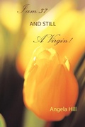 Cover: I am 37 and Still A Virgin - AuthorHouse