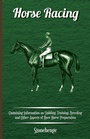 Cover: Horse Racing - Containing Information on Stabling, Training, Breeding and Other Aspects of Race Horse Preparation - Read Books