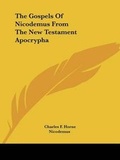 Abbildung von: The Gospels of Nicodemus from the New Testament Apocrypha - Kessinger Publishing Co