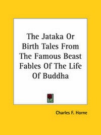 Abbildung von: The Jataka Or Birth Tales From The Famous Beast Fables Of The Life Of Buddha - Kessinger Publishing
