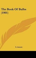 Cover: The Book Of Bulbs (1901) - Kessinger Publishing