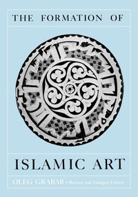 Enlarge image Cover: The Formation of Islamic Art - Yale University Press