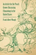 Cover: An Article for the Peach Grower Discussing Climatology in the United States - Read Books