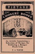 Cover: An Article Containing a Selection of Recipes for Utilizing a Bumper Peach Crop - Read Books