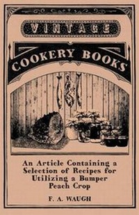 Enlarge image Cover: An Article Containing a Selection of Recipes for Utilizing a Bumper Peach Crop - Read Books