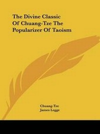 Abbildung von: The Divine Classic Of Chuang-Tze The Popularizer Of Taoism - Kessinger Publishing