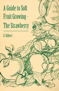 Enlarge image Cover: A Guide to Soft Fruit Growing - The Strawberry - Read Books