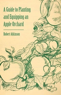 Enlarge image Cover: A Guide to Planting and Equipping an Apple Orchard - Read Books
