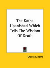 Abbildung von: The Katha Upanishad Which Tells The Wisdom Of Death - Kessinger Publishing
