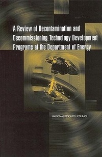 Enlarge image Cover: A Review of Decontamination and Decommissioning Technology Development Programs at the Department of Energy - National Academies Press