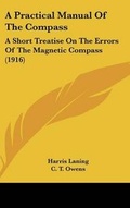 Cover: A Practical Manual Of The Compass - Kessinger Publishing