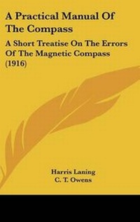 Enlarge image Cover: A Practical Manual Of The Compass - Kessinger Publishing