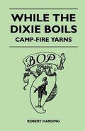 Cover: While the Dixie Boils - Camp-Fire Yarns - Read Books