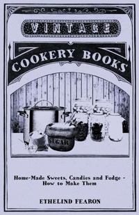 Abbildung von: Home-Made Sweets, Candies and Fudge - How to Make Them - Read Books
