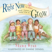Enlarge image Cover: Right Now I'm Small, and I Have a Long Time to Grow - Trafford Publishing