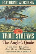 Cover: Exploring Wisconsin Trout Streams - University of Wisconsin Press
