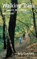 Cover: Walking Trails of Eastern and Central Wisconsin - University of Wisconsin Press