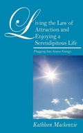 Cover: Living the Law of Attraction and Enjoying a Serendipitous Life - Outskirts Press