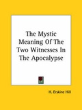 Abbildung von: The Mystic Meaning Of The Two Witnesses In The Apocalypse - Kessinger Publishing
