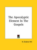 Abbildung von: The Apocalyptic Element In The Gospels - Kessinger Publishing