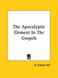 Abbildung von: The Apocalyptic Element In The Gospels - Kessinger Publishing