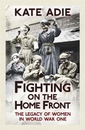 Cover: Fighting on the Home Front - Hodder & Stoughton Ltd