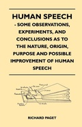 Cover: Human Speech - Some Observations, Experiments, And Conclusions as to the Nature, Origin, Purpose and Possible Improvement of Human Speech - Read Books