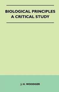 Enlarge image Cover: Biological Principles - A Critical Study - Read Books