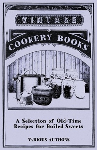 Abbildung von: A Selection of Old-Time Recipes for Boiled Sweets - Read Books