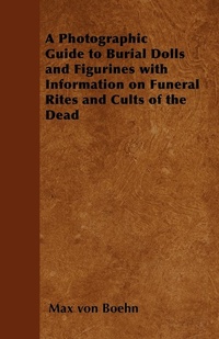 Abbildung von: A Photographic Guide to Burial Dolls and Figurines with Information on Funeral Rites and Cults of the Dead - Read Books