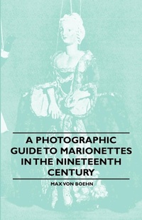 Abbildung von: A Photographic Guide to Marionettes in the Nineteenth Century - Read Books