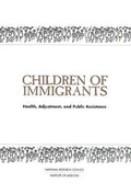 Cover: Children of Immigrants - National Academies Press