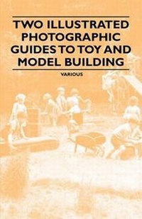 Abbildung von: Two Illustrated Photographic Guides to Toy and Model Building - Read Books