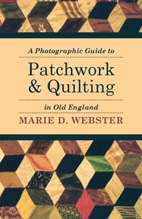 Abbildung von: A Photographic Guide to Patchwork and Quilting in Old England - Read Books