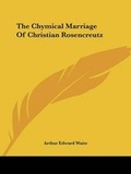 Bild: The Chymical Marriage Of Christian Rosencreutz - Kessinger Publishing