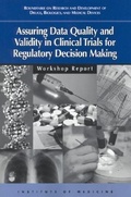 Cover: Assuring Data Quality and Validity in Clinical Trials for Regulatory Decision Making - National Academies Press
