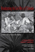 Cover: Broadcasting the Civil War in El Salvador - University of Texas Press