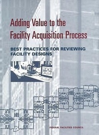 Enlarge image Cover: Adding Value to the Facility Acquisition Process - National Academies Press
