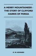 Cover: A Merry Mountaineer - The Story of Clifford Harris of Persia - Read Books